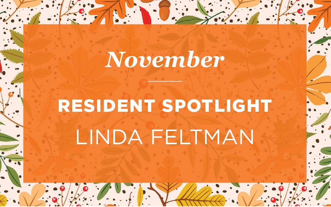 Linda Feltman – Resident Spotlight